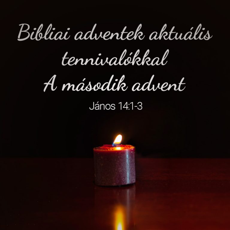Bibliai adventek aktuális tennivalókkal: A második advent – János 14:1-3