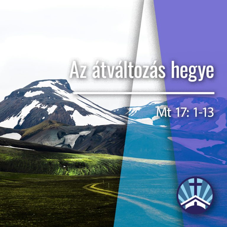 Az átváltozás hegye – Mt 17:1-13